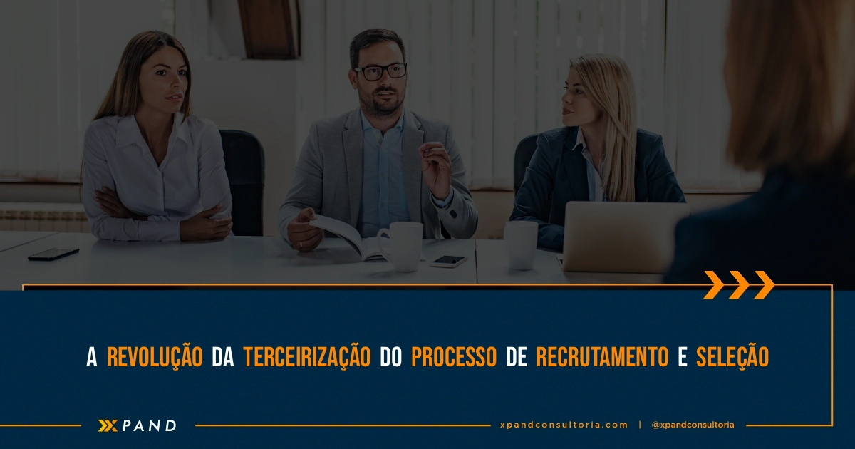 A Revolução da Terceirização do processo de Recrutamento e Seleção